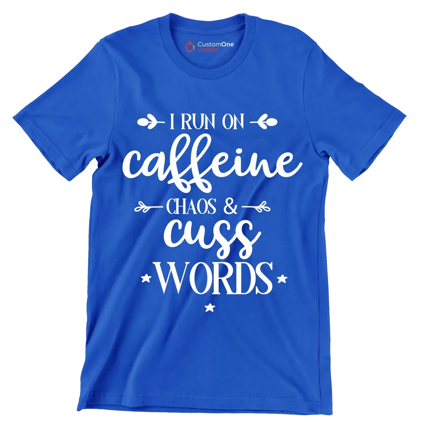 I run on caffeine chaos and cuss words - Sarcasm Themed T-Shirt-Blue-S-Custom One Express