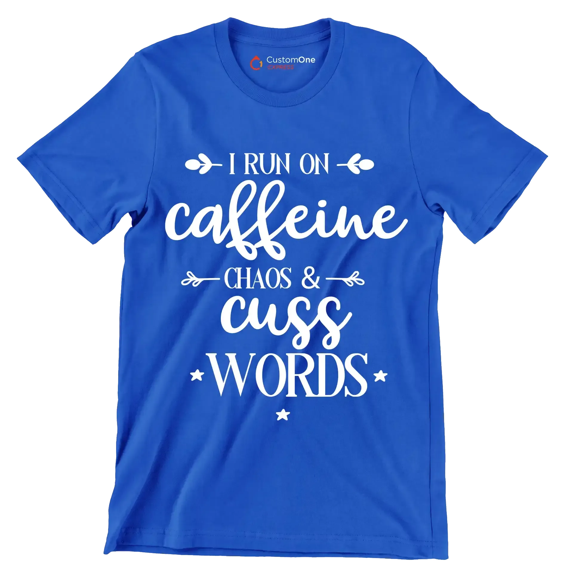 I run on caffeine chaos and cuss words - Sarcasm Themed T-Shirt-Blue-S-Custom One Express