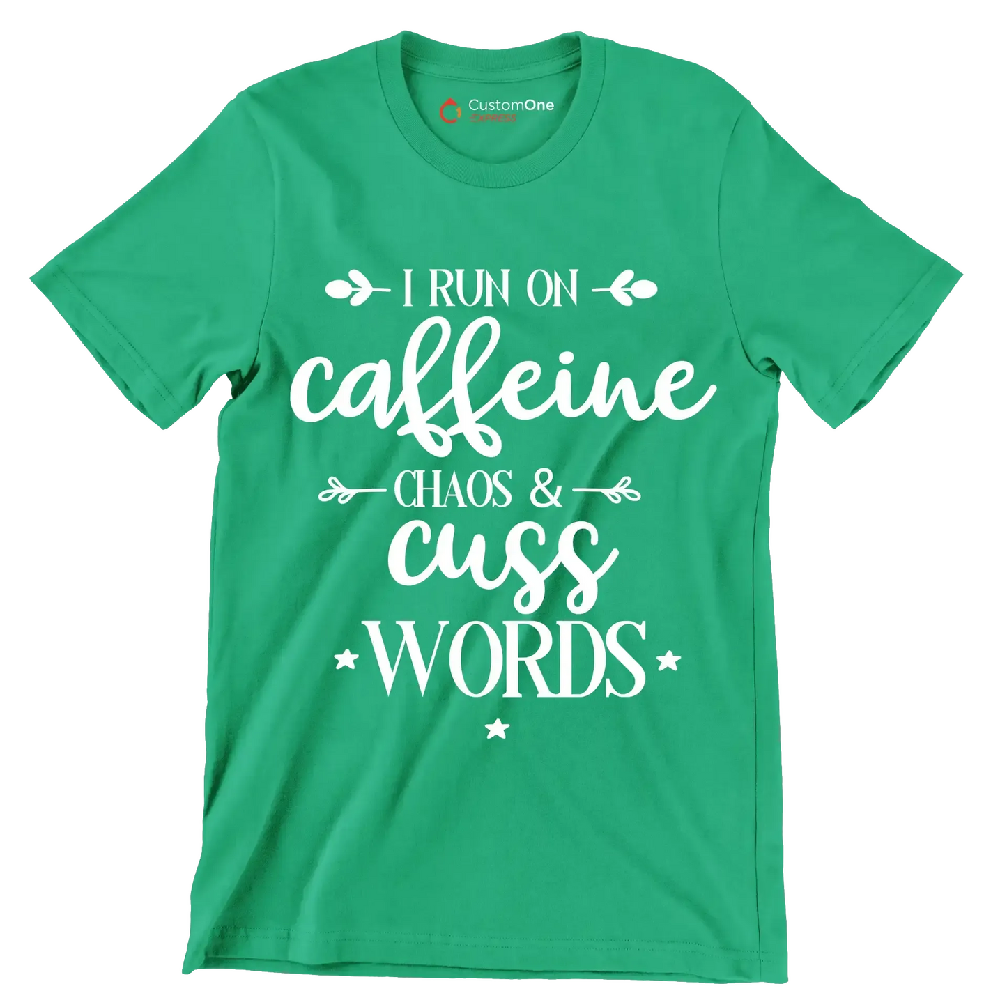 I run on caffeine chaos and cuss words - Sarcasm Themed T-Shirt-Green-S-Custom One Express