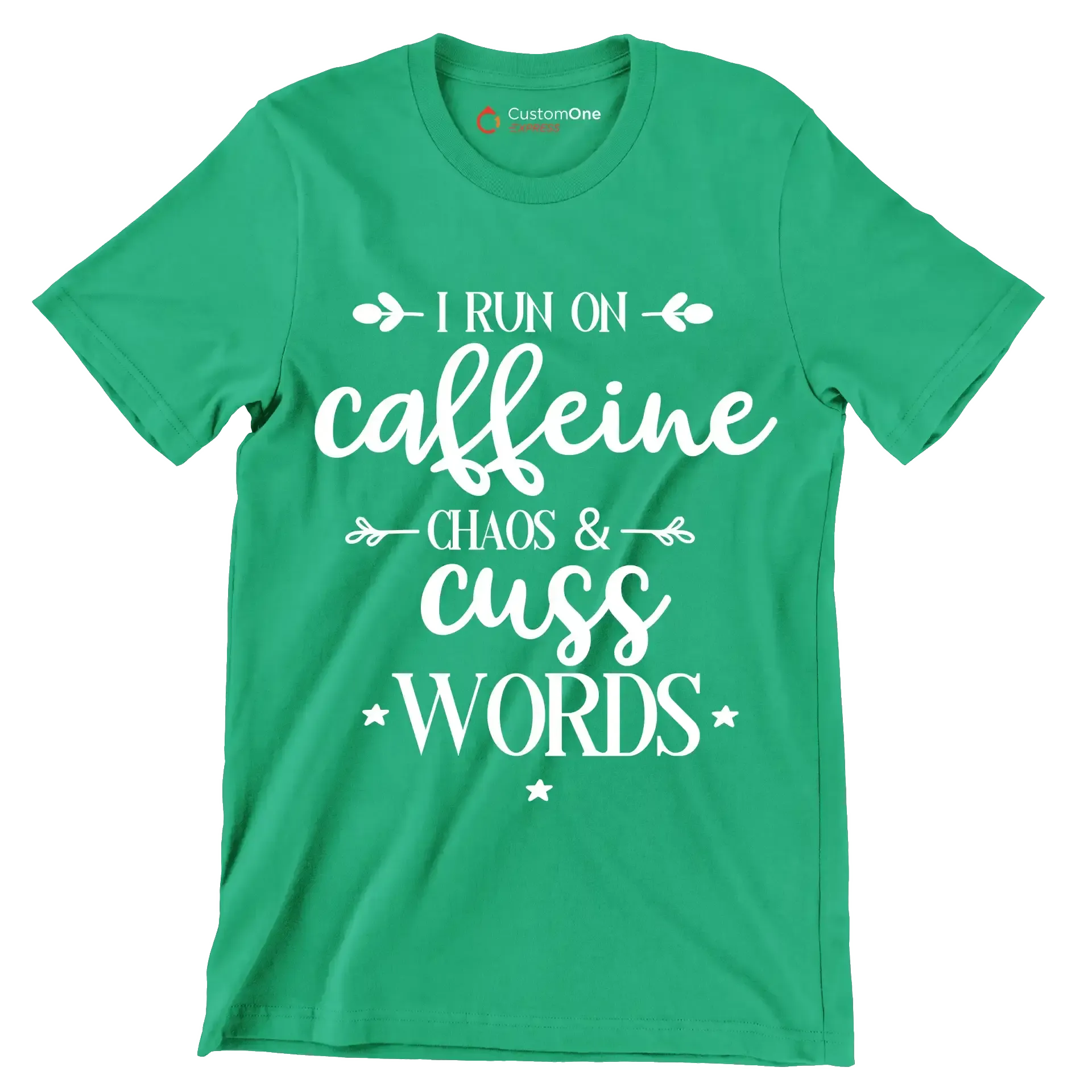 I run on caffeine chaos and cuss words - Sarcasm Themed T-Shirt-Green-S-Custom One Express