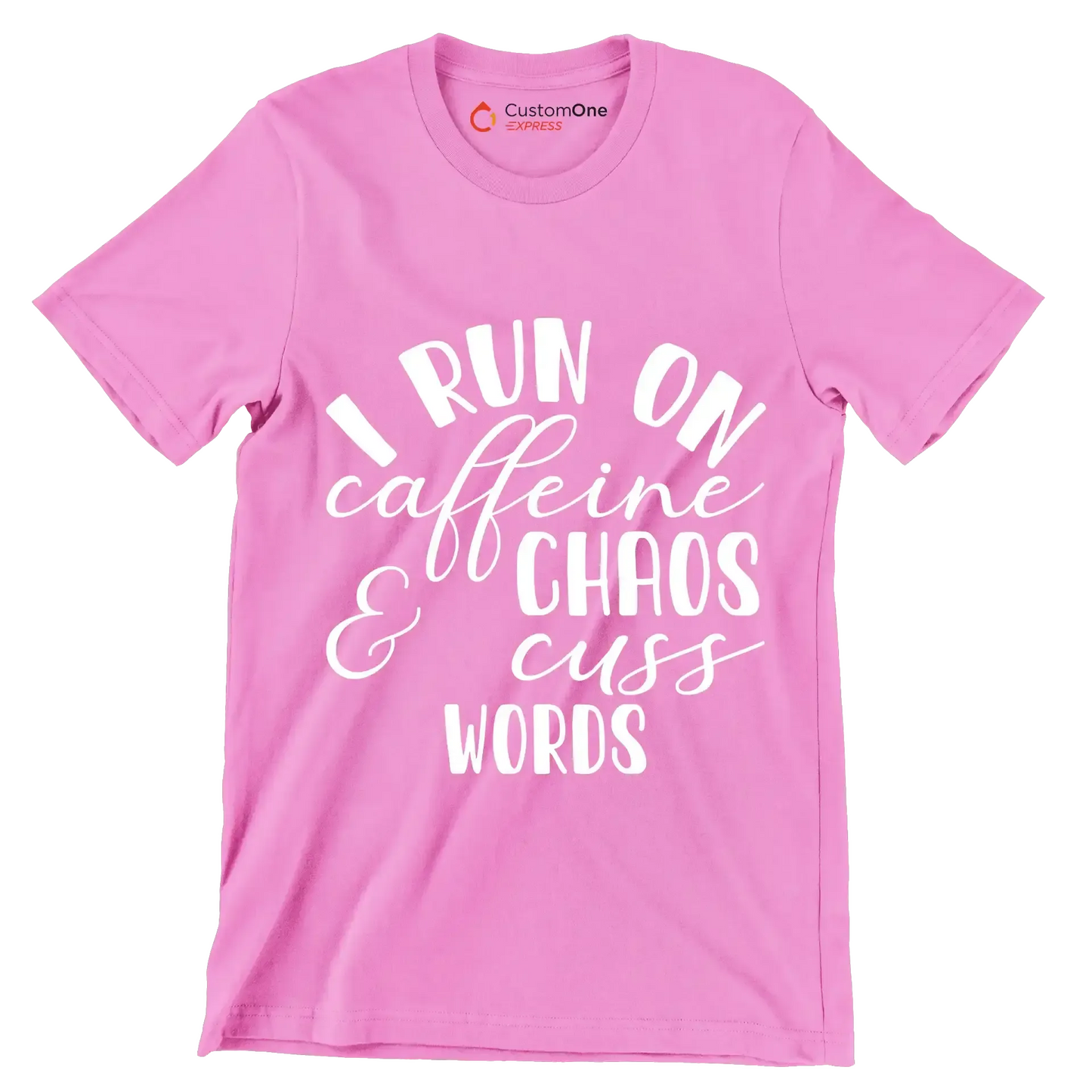 I run on caffeine chaos and cuss words - Sarcasm Themed T-Shirt-Pink-S-Custom One Express
