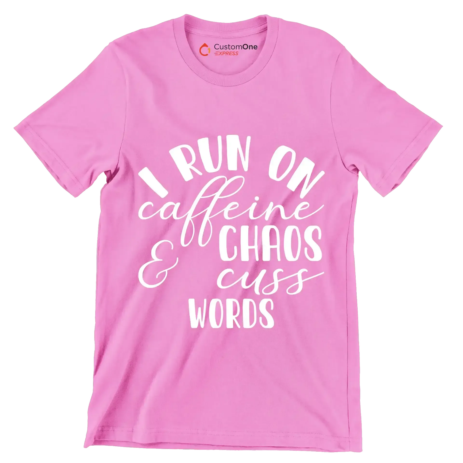I run on caffeine chaos and cuss words - Sarcasm Themed T-Shirt-Pink-S-Custom One Express