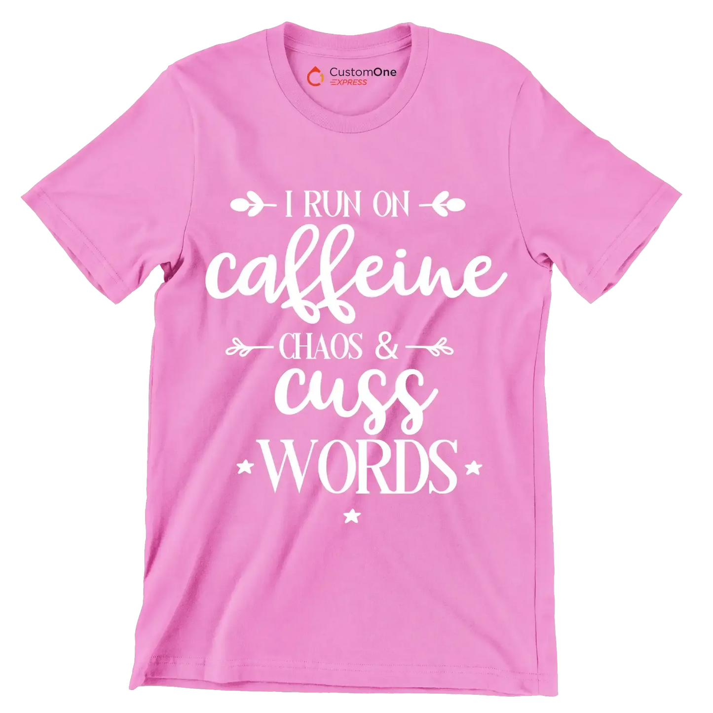 I run on caffeine chaos and cuss words - Sarcasm Themed T-Shirt-Pink-S-Custom One Express