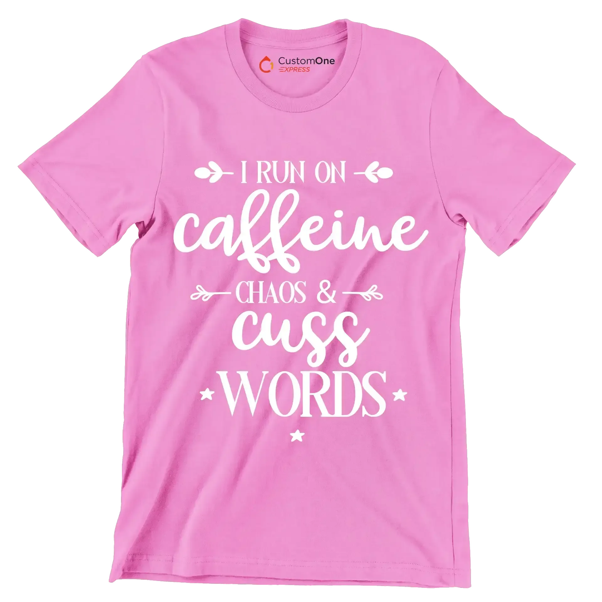I run on caffeine chaos and cuss words - Sarcasm Themed T-Shirt-Pink-S-Custom One Express