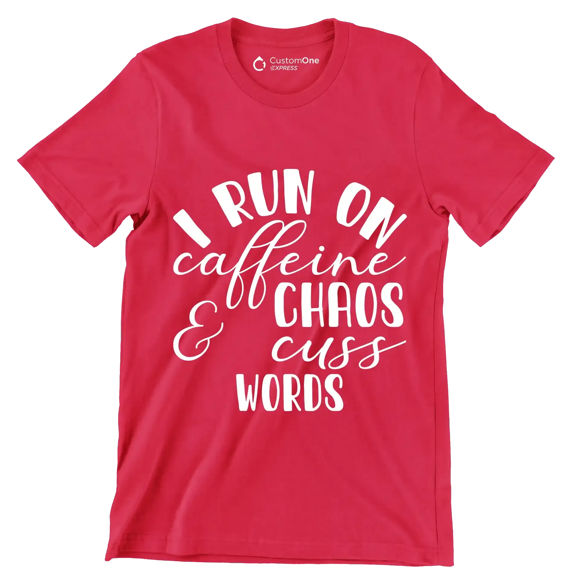 I run on caffeine chaos and cuss words - Sarcasm Themed T-Shirt-Red-S-Custom One Express