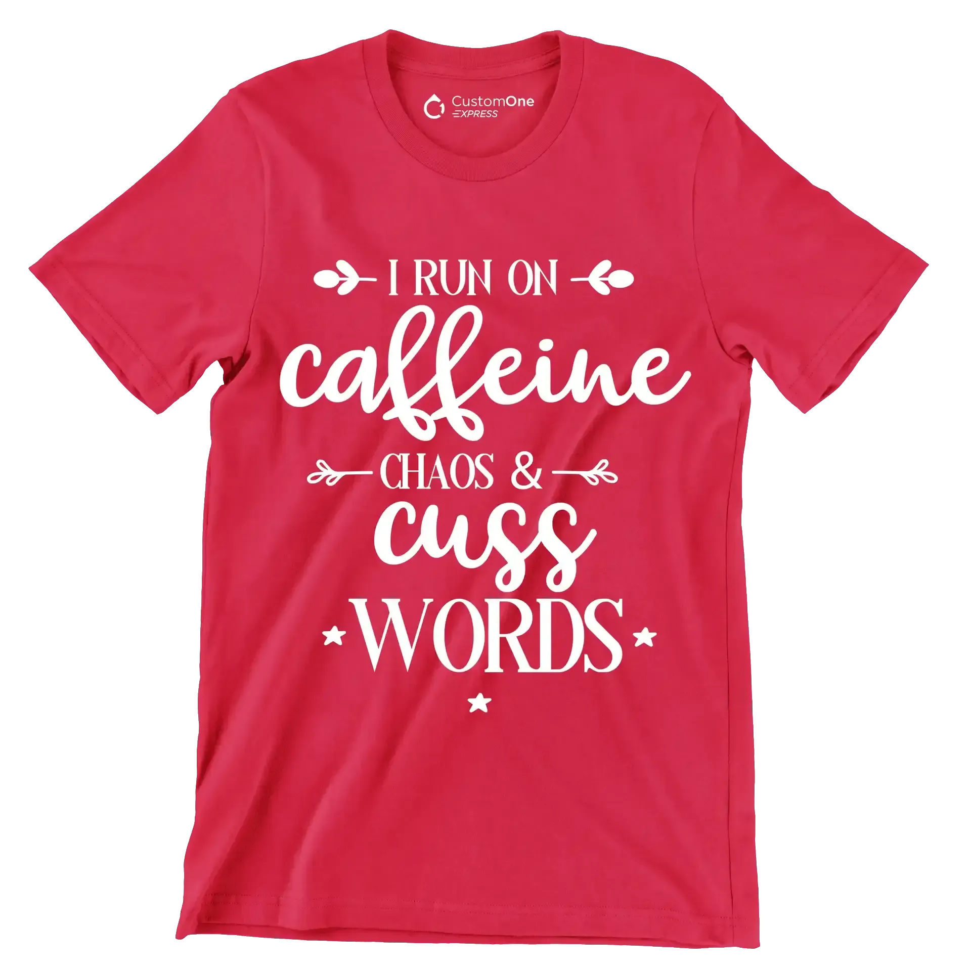 I run on caffeine chaos and cuss words - Sarcasm Themed T-Shirt-Red-S-Custom One Express