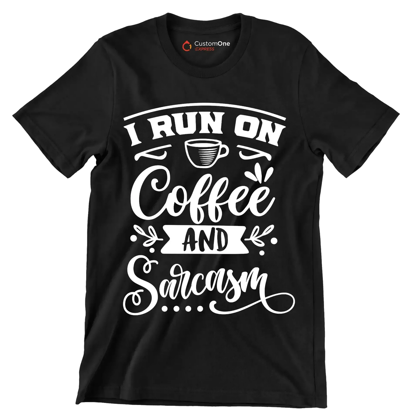 I run on coffee and sarcasm - Sarcasm Themed T-Shirt-Black-S-Custom One Express