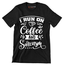 I run on coffee and sarcasm - Sarcasm Themed T-Shirt-Black-S-Custom One Express
