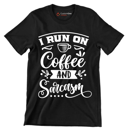 I run on coffee and sarcasm - Sarcasm Themed T-Shirt-Black-S-Custom One Express