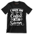 I run on coffee and sarcasm - Sarcasm Themed T-Shirt-Black-S-Custom One Express