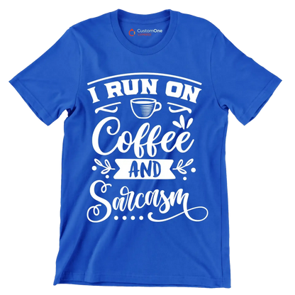 I run on coffee and sarcasm - Sarcasm Themed T-Shirt-Blue-S-Custom One Express