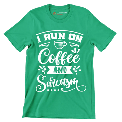 I run on coffee and sarcasm - Sarcasm Themed T-Shirt-Green-S-Custom One Express