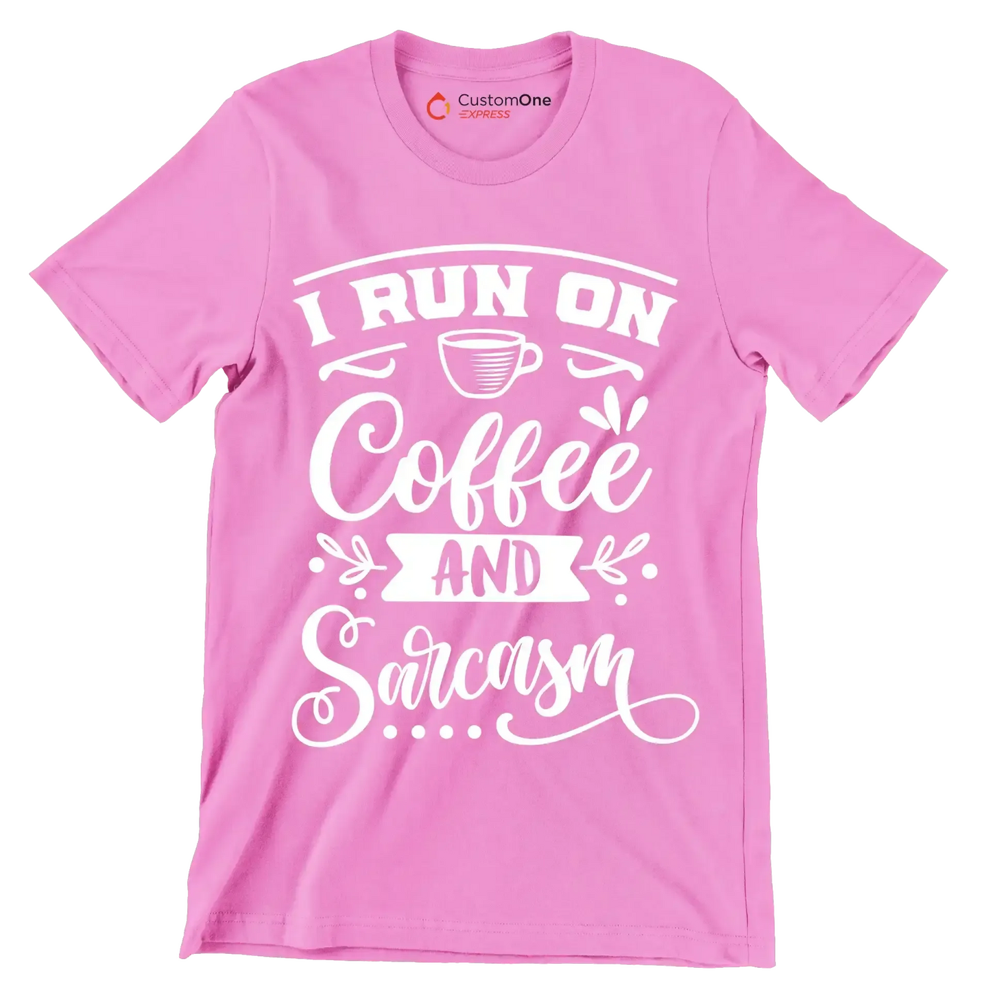 I run on coffee and sarcasm - Sarcasm Themed T-Shirt-Pink-S-Custom One Express