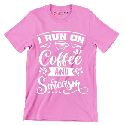 I run on coffee and sarcasm - Sarcasm Themed T-Shirt-Pink-S-Custom One Express