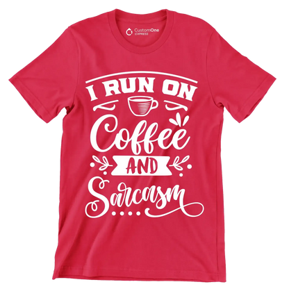 I run on coffee and sarcasm - Sarcasm Themed T-Shirt-Red-S-Custom One Express