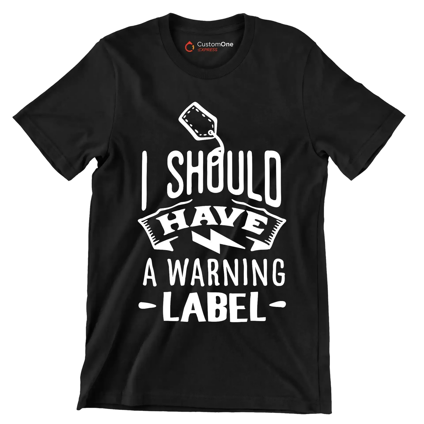 I should have a warning label - Sarcasm Themed T-Shirt-Black-S-Custom One Express