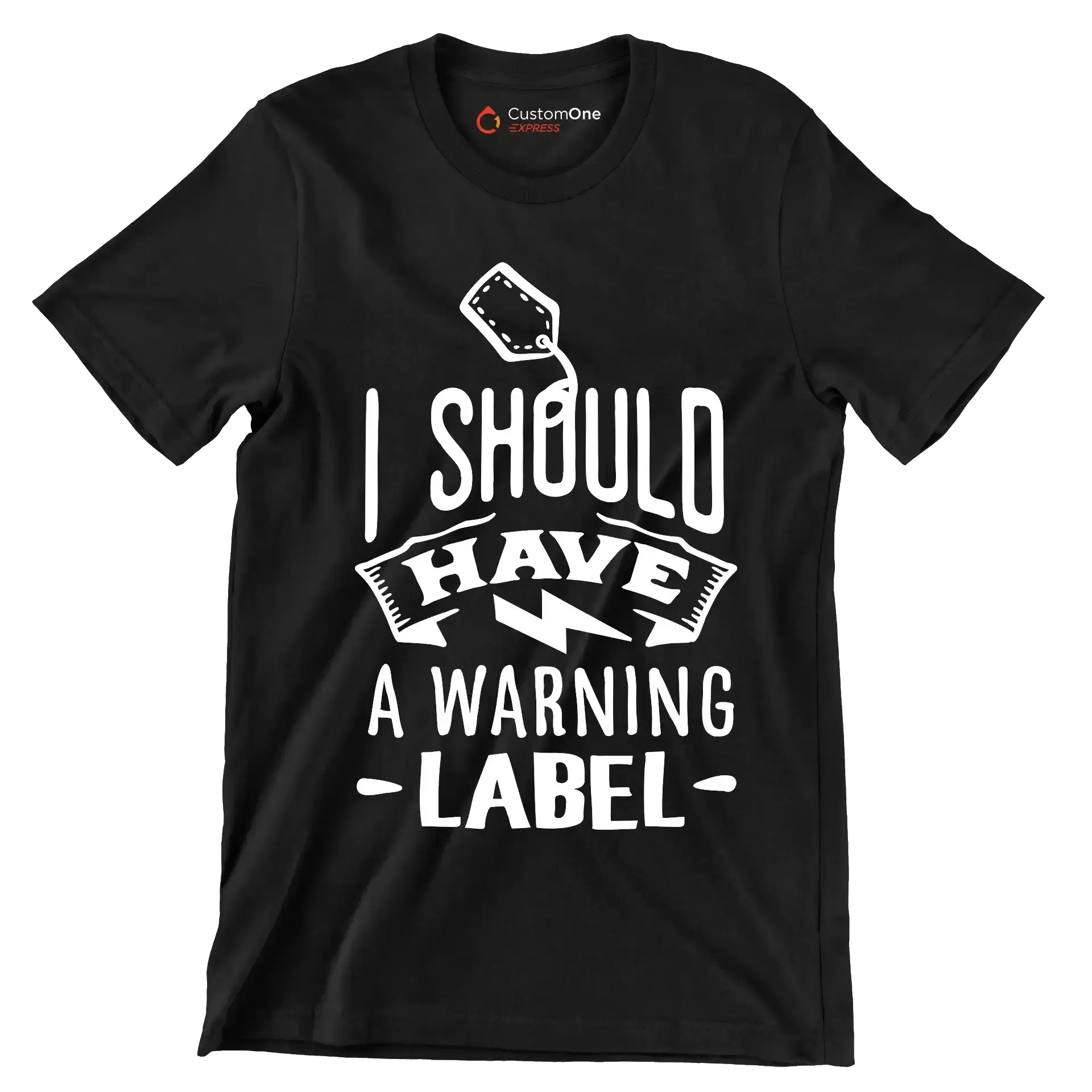 I should have a warning label - Sarcasm Themed T-Shirt-Black-S-Custom One Express