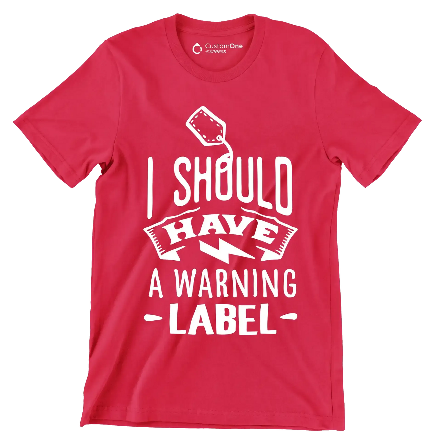 I should have a warning label - Sarcasm Themed T-Shirt-Red-S-Custom One Express