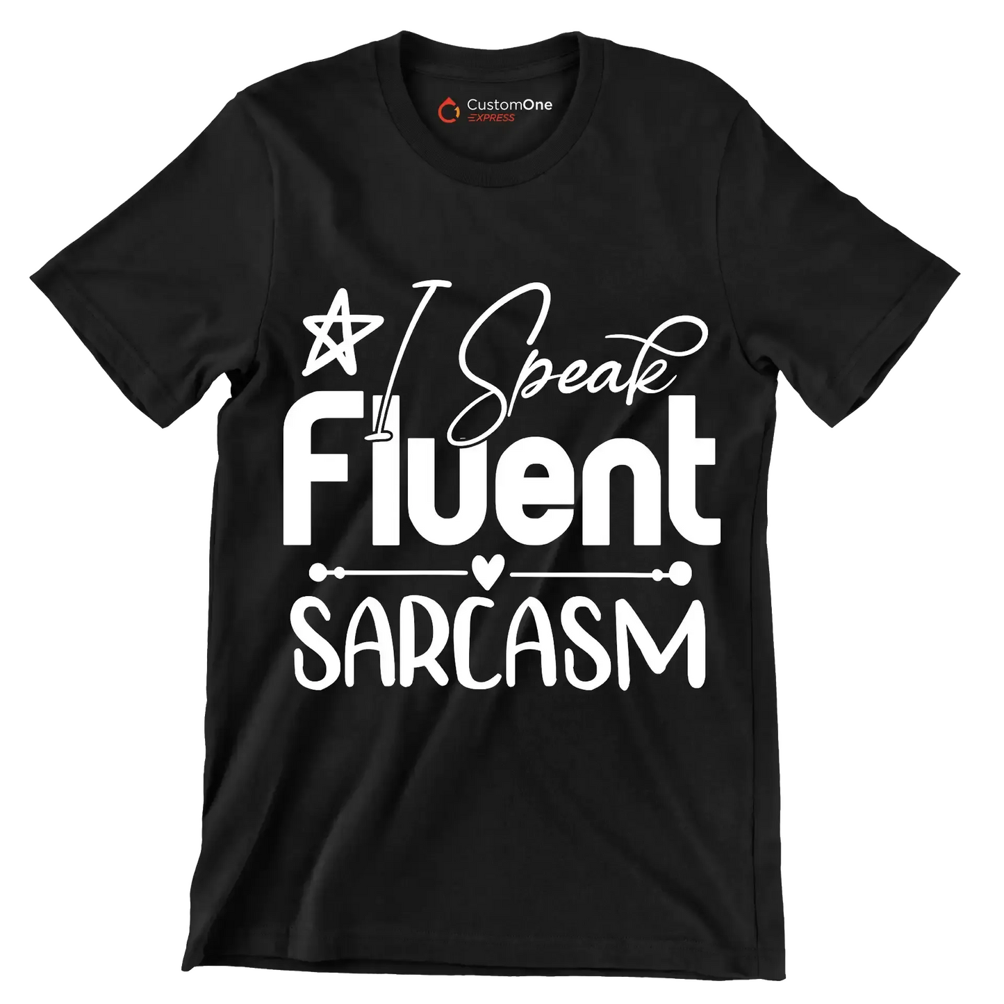 I speak fluent sarcasm - Sarcasm Themed T-Shirt-Black-S-Custom One Express