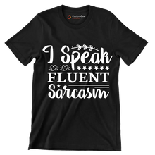 I speak fluent sarcasm - Sarcasm Themed T-Shirt-Black-S-Custom One Express