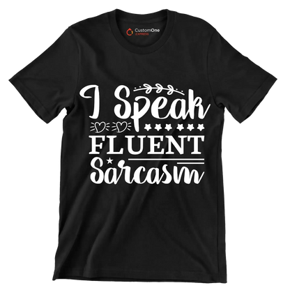 I speak fluent sarcasm - Sarcasm Themed T-Shirt-Black-S-Custom One Express