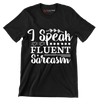 I speak fluent sarcasm - Sarcasm Themed T-Shirt-Black-S-Custom One Express