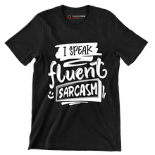 I speak fluent sarcasm - Sarcasm Themed T-Shirt-Black-S-Custom One Express