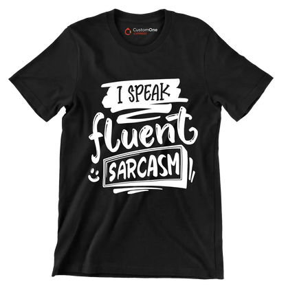 I speak fluent sarcasm - Sarcasm Themed T-Shirt-Black-S-Custom One Express
