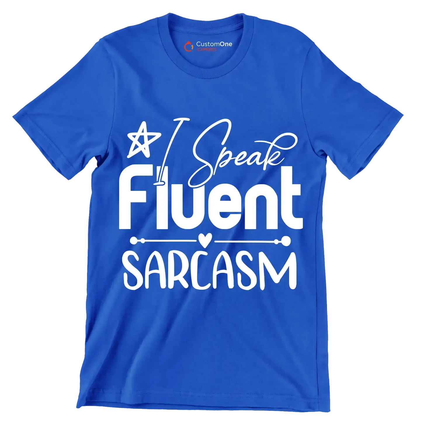 I speak fluent sarcasm - Sarcasm Themed T-Shirt-Blue-S-Custom One Express