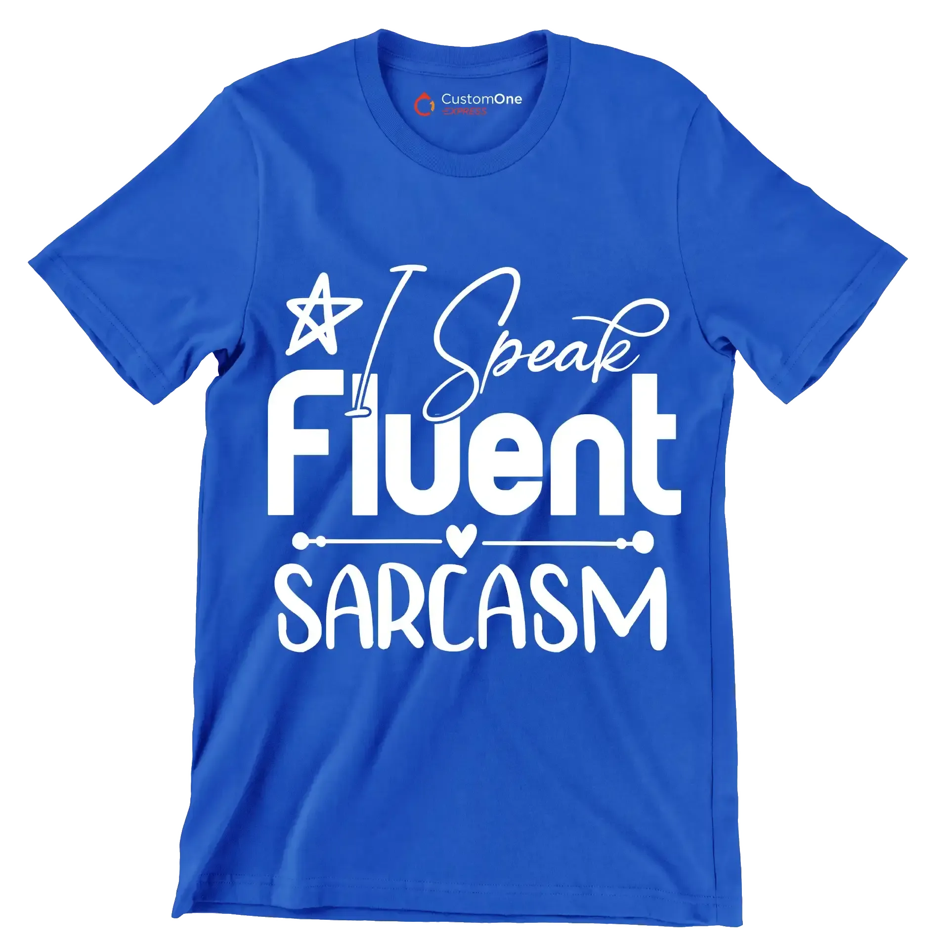 I speak fluent sarcasm - Sarcasm Themed T-Shirt-Blue-S-Custom One Express