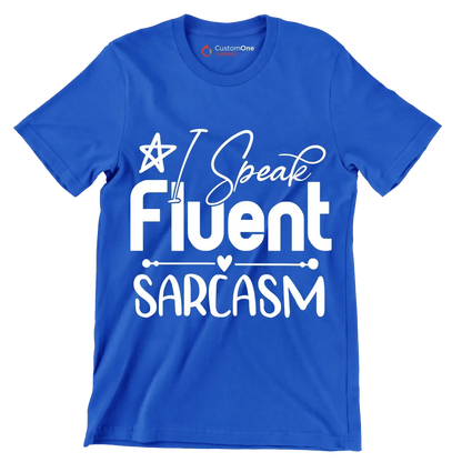 I speak fluent sarcasm - Sarcasm Themed T-Shirt-Blue-S-Custom One Express