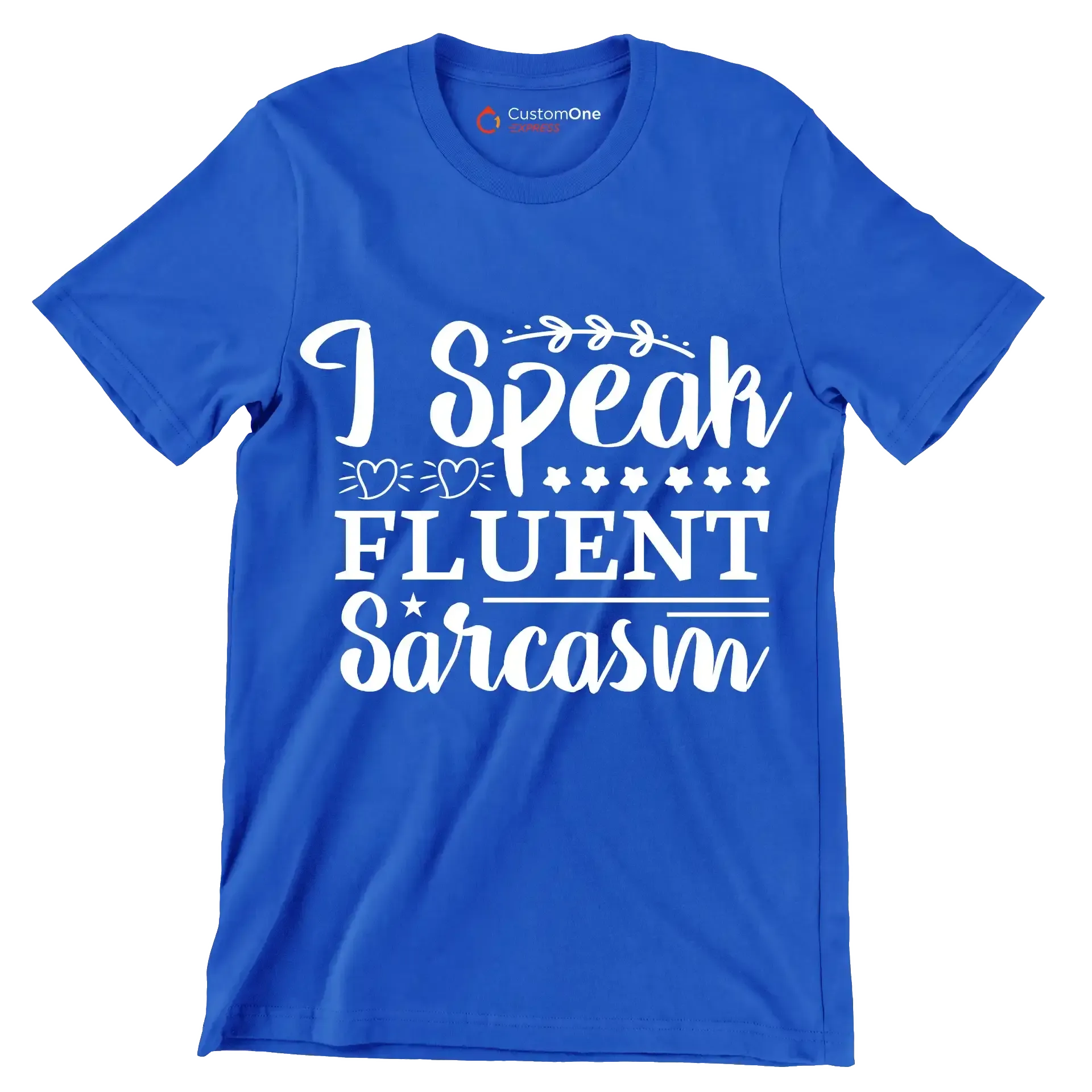 I speak fluent sarcasm - Sarcasm Themed T-Shirt-Blue-S-Custom One Express