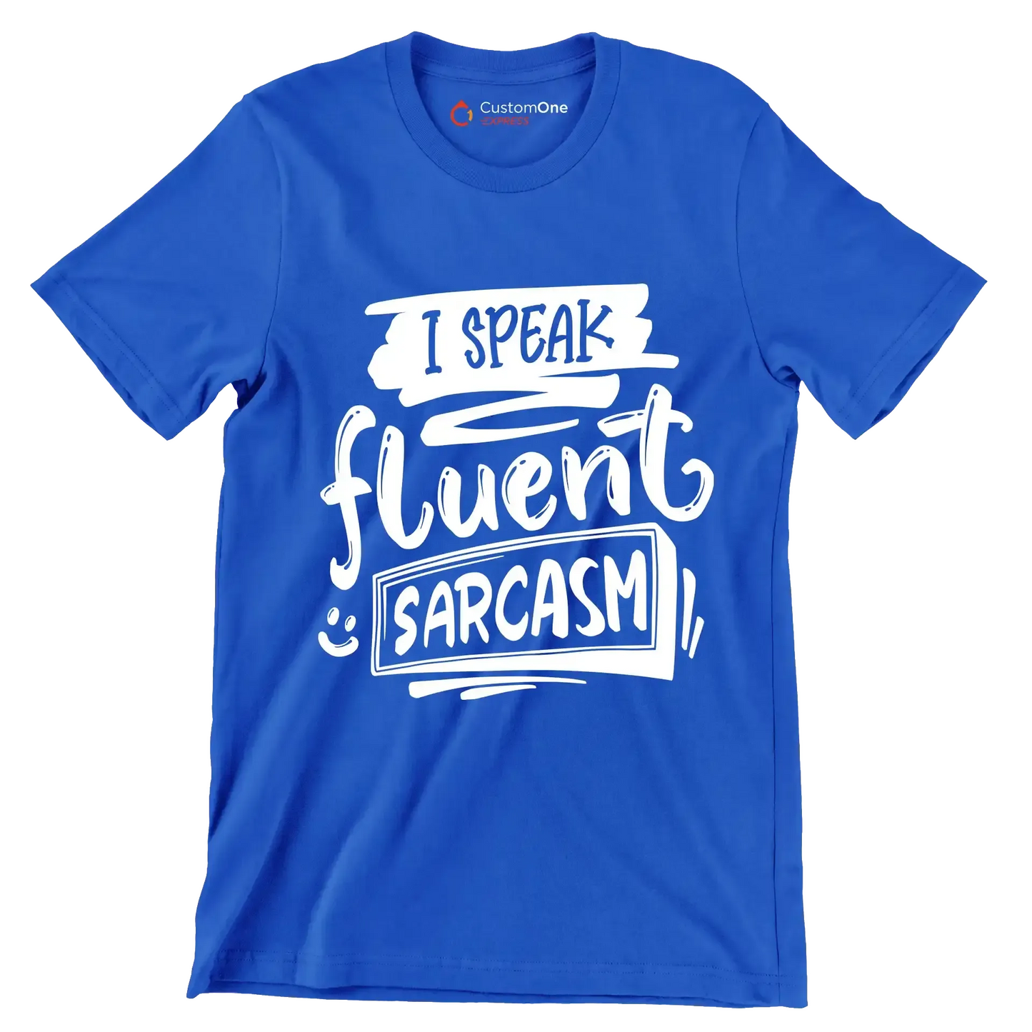 I speak fluent sarcasm - Sarcasm Themed T-Shirt-Blue-S-Custom One Express