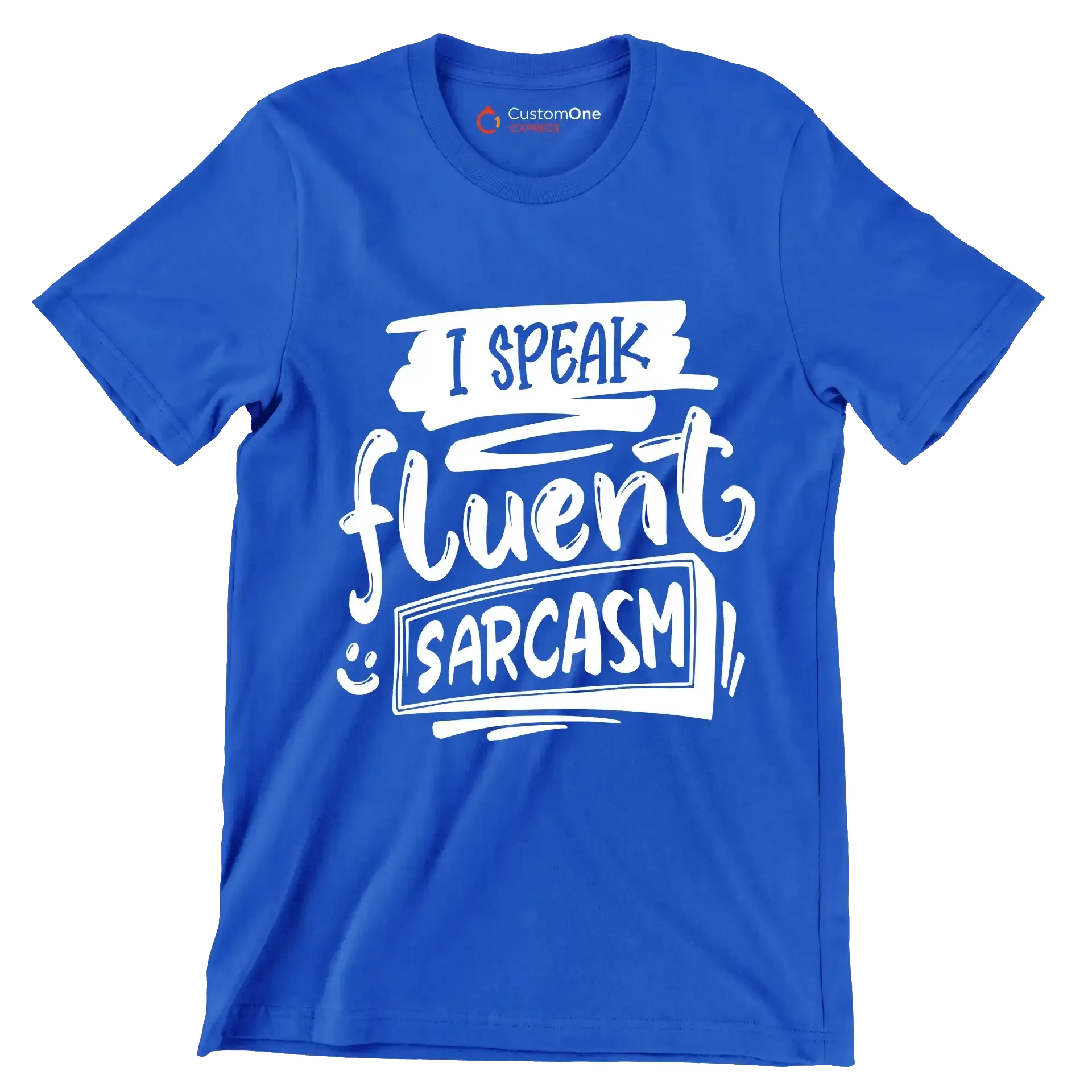 I speak fluent sarcasm - Sarcasm Themed T-Shirt-Blue-S-Custom One Express