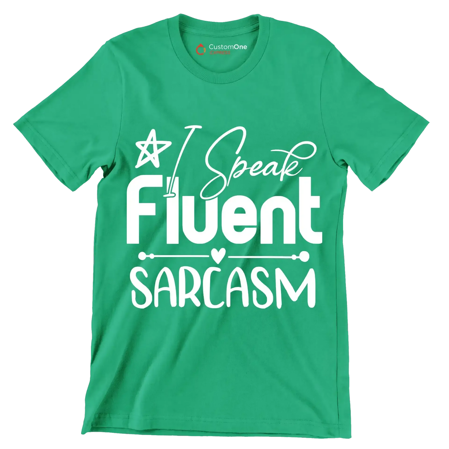 I speak fluent sarcasm - Sarcasm Themed T-Shirt-Green-S-Custom One Express