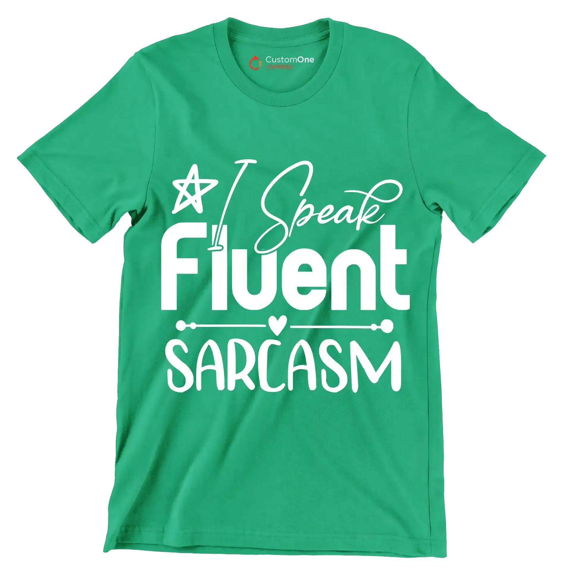 I speak fluent sarcasm - Sarcasm Themed T-Shirt-Green-S-Custom One Express