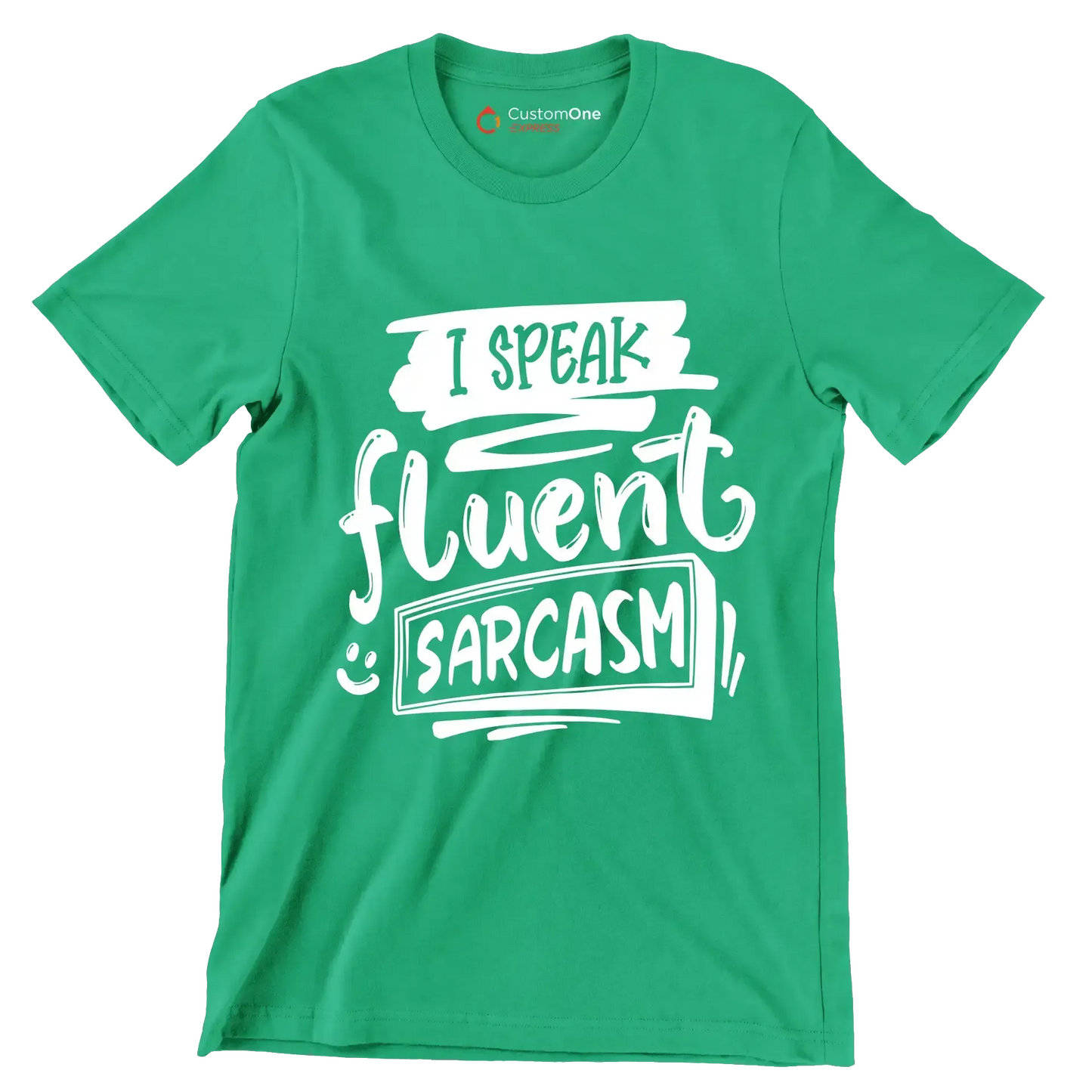 I speak fluent sarcasm - Sarcasm Themed T-Shirt-Green-S-Custom One Express