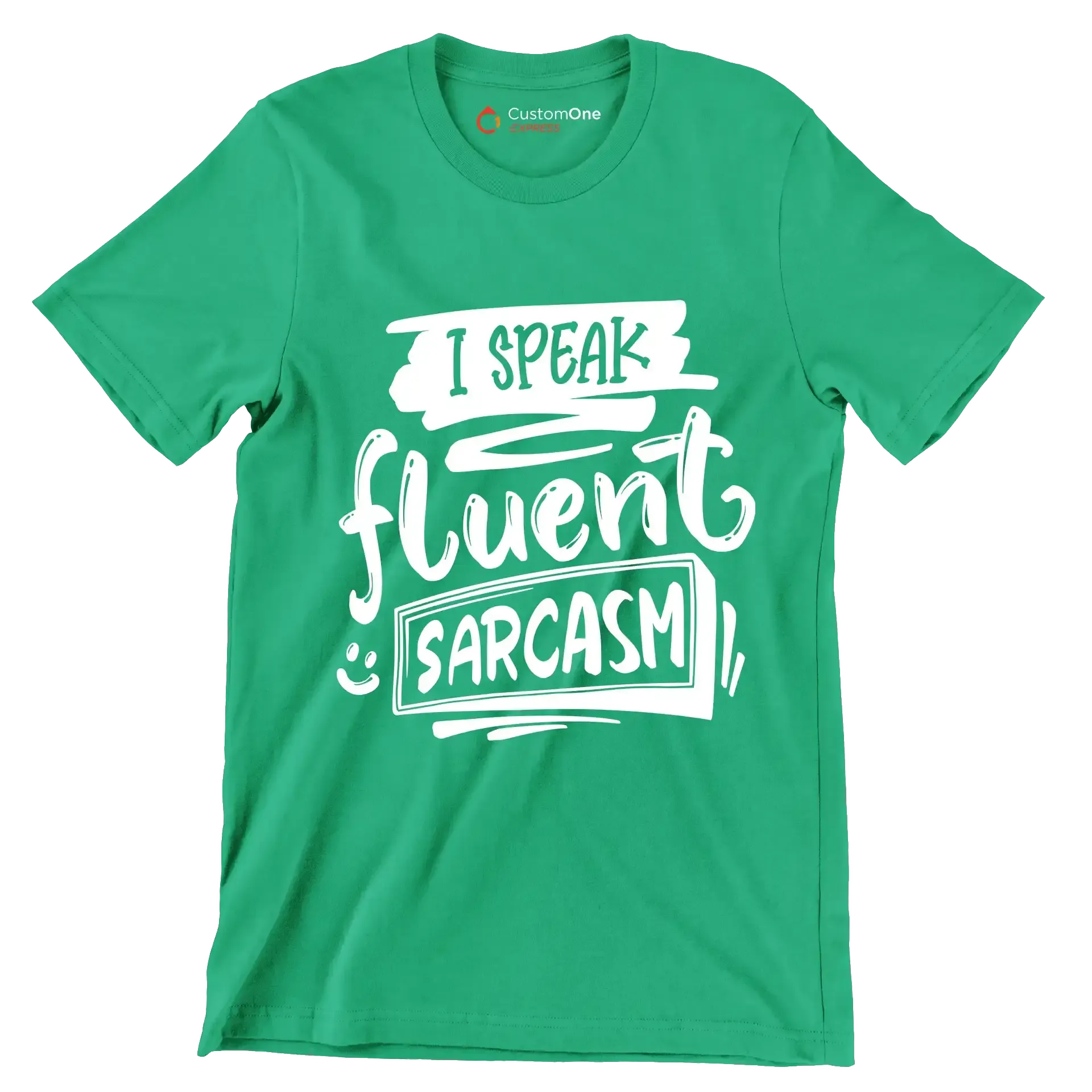 I speak fluent sarcasm - Sarcasm Themed T-Shirt-Green-S-Custom One Express