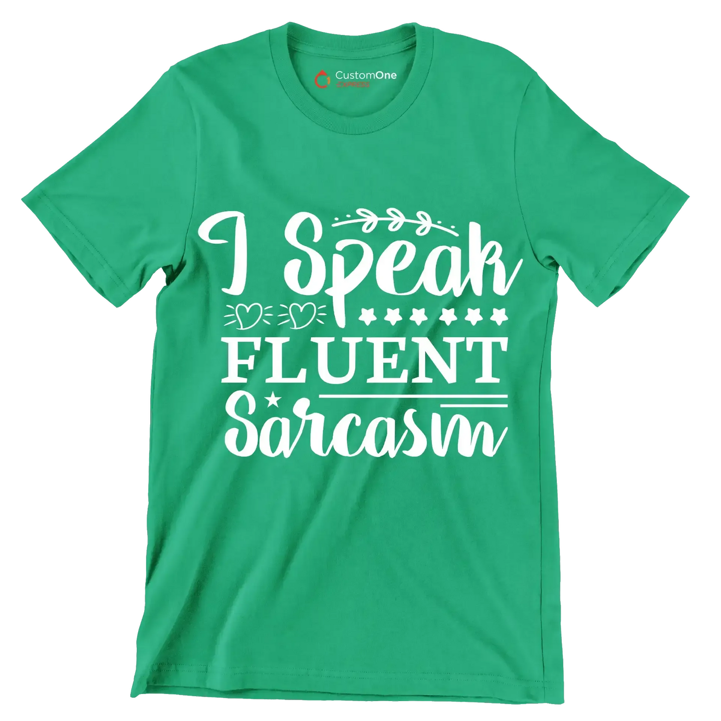 I speak fluent sarcasm - Sarcasm Themed T-Shirt-Green-S-Custom One Express
