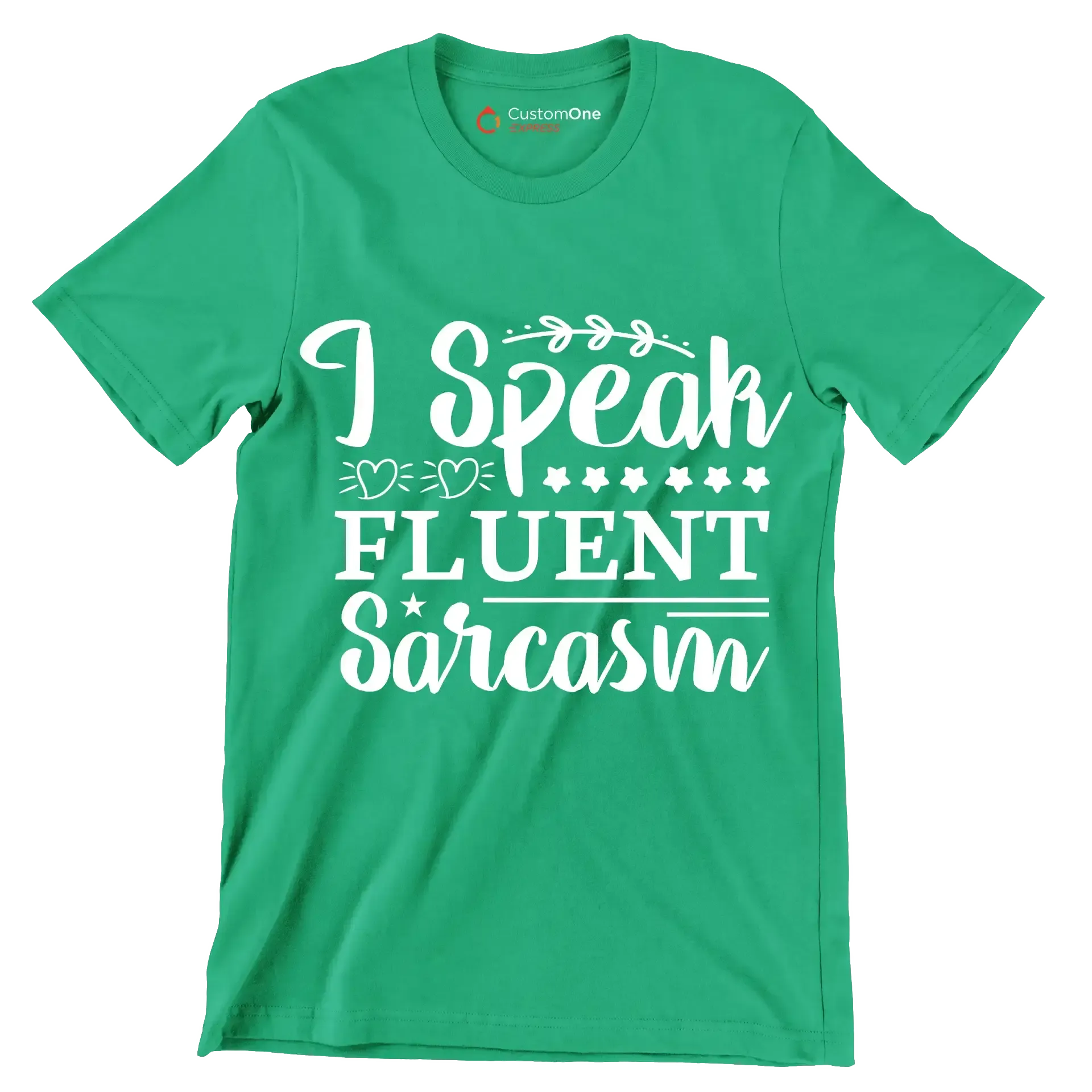 I speak fluent sarcasm - Sarcasm Themed T-Shirt-Green-S-Custom One Express