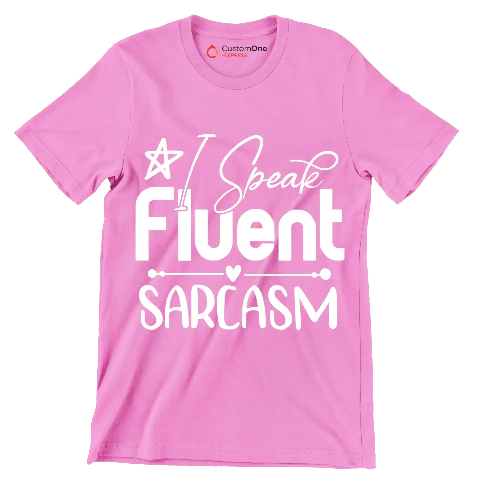 I speak fluent sarcasm - Sarcasm Themed T-Shirt-Pink-S-Custom One Express