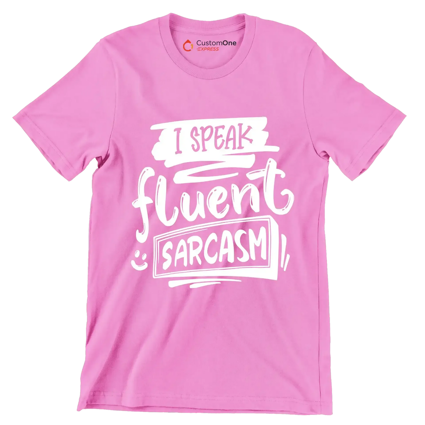 I speak fluent sarcasm - Sarcasm Themed T-Shirt-Pink-S-Custom One Express