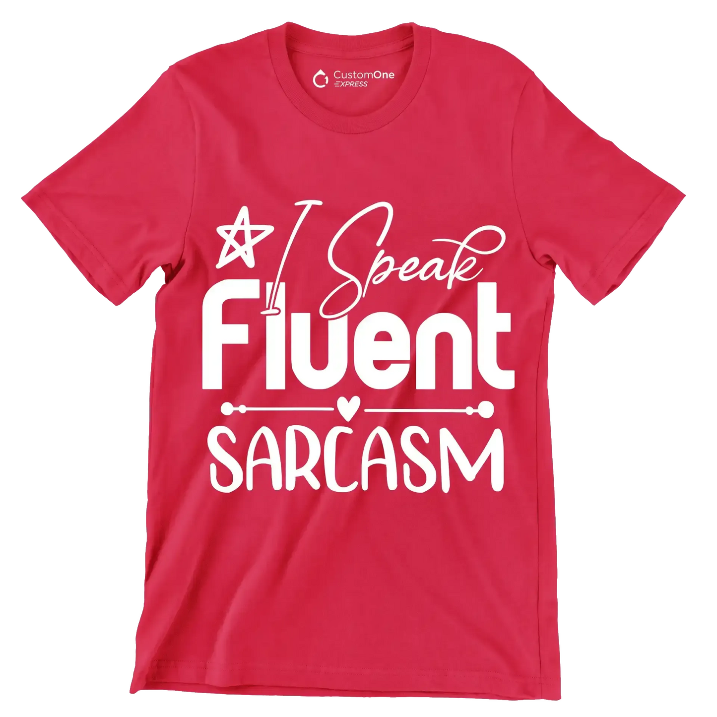 I speak fluent sarcasm - Sarcasm Themed T-Shirt-Red-S-Custom One Express