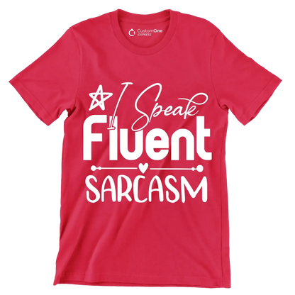 I speak fluent sarcasm - Sarcasm Themed T-Shirt-Red-S-Custom One Express