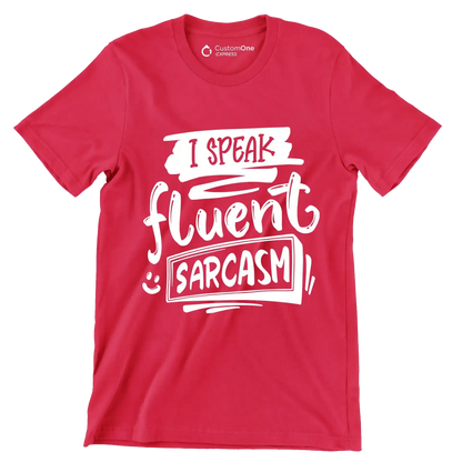 I speak fluent sarcasm - Sarcasm Themed T-Shirt-Red-S-Custom One Express