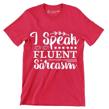 I speak fluent sarcasm - Sarcasm Themed T-Shirt-Red-S-Custom One Express