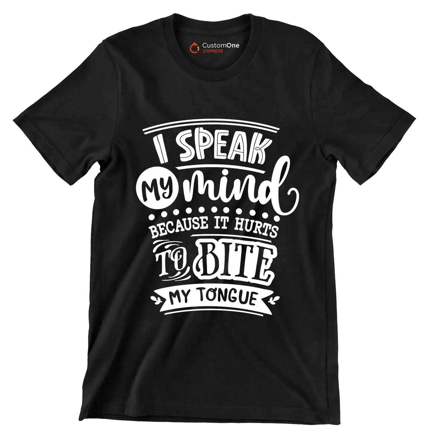 I speak my mind because it hurts to bite my tongue - Sarcasm Themed T-Shirt-Black-S-Custom One Express