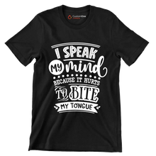 I speak my mind because it hurts to bite my tongue - Sarcasm Themed T-Shirt-Black-S-Custom One Express
