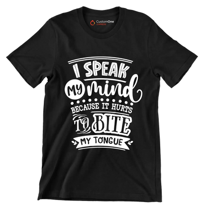 I speak my mind because it hurts to bite my tongue - Sarcasm Themed T-Shirt-Black-S-Custom One Express