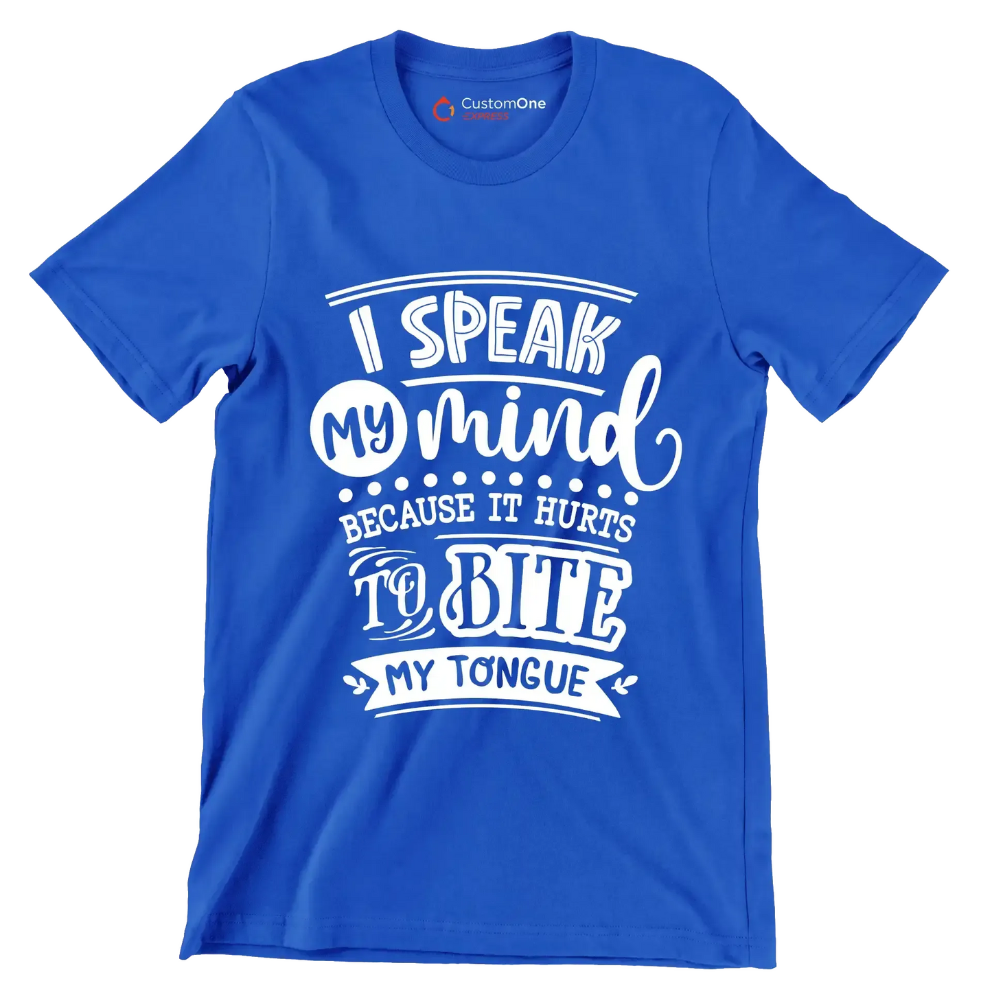 I speak my mind because it hurts to bite my tongue - Sarcasm Themed T-Shirt-Blue-S-Custom One Express